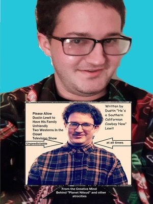 cover image of Please Allow Dustin Lewit to Have His Family Unfriendly Two Westerns In the Closet Television Show